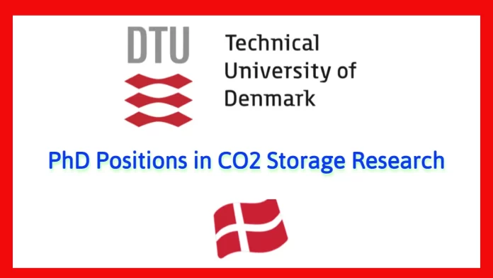 Technical University of Denmark (DTU) PhD Positions in CO2 Storage Research